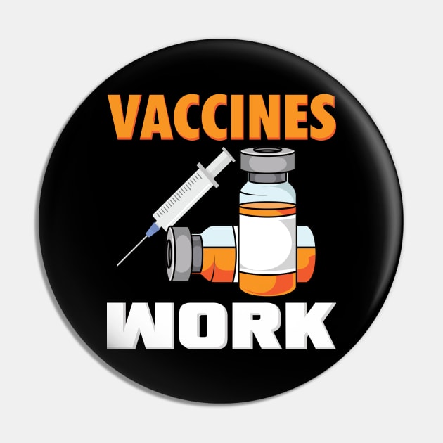 Vaccines Work Pin by Gift Designs