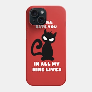 Hate you in nine lives Phone Case