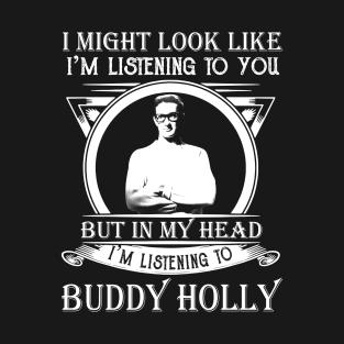 I Might Look Like Im Listening To You But In My Head T-Shirt