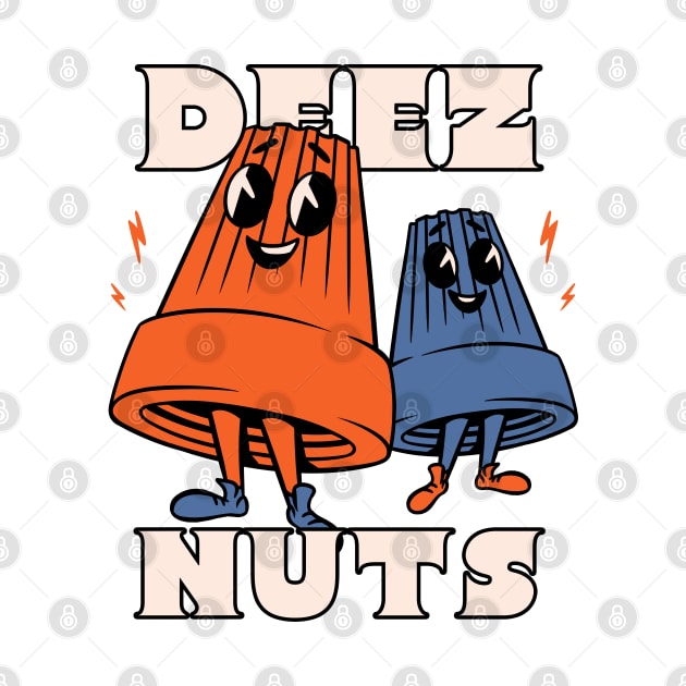 DEEZ NUTS | Doing Wires Club | Funny wire connectors Electrician meme by anycolordesigns