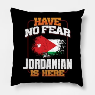 Jordanian Flag  Have No Fear The Jordanian Is Here - Gift for Jordanian From Jordan Pillow