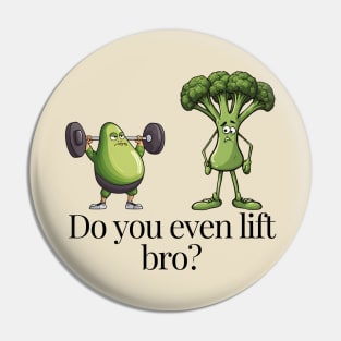 Do You Event Lift Bro Funny Avocado And Broccoli Pin