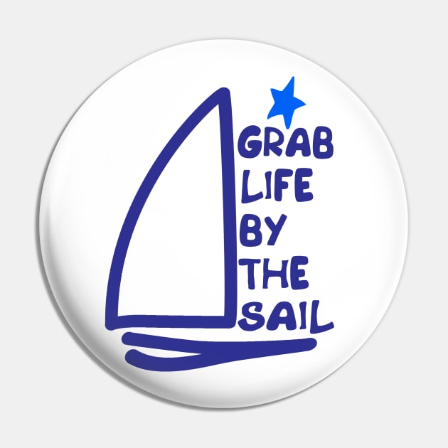 Grab Life by the Sail Pin by Sailfaster Designs