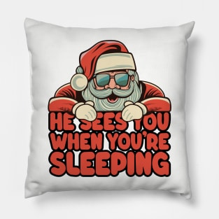 He Sees You When You're Sleeping - Santa Christmas Pillow