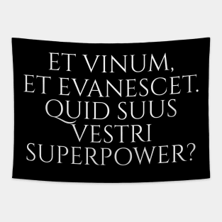 Classical Latin Phrase - I Make Wine Disappear - Superpower Tapestry