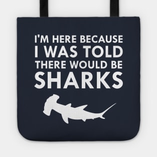 I Was Told There Would Be Sharks Hammerhead Shark Tote