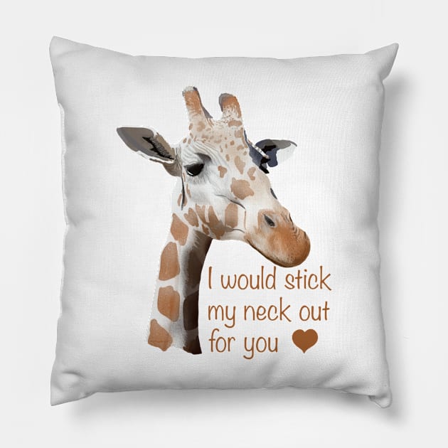 I would stick my neck out for you Pillow by MamaODea