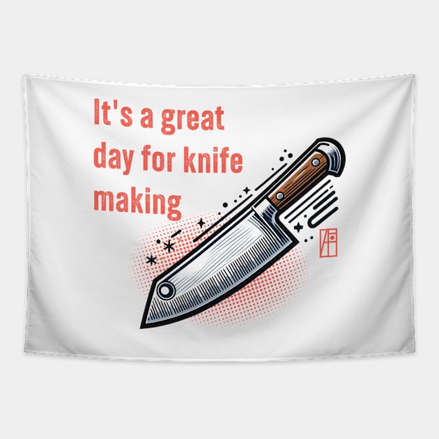 It's a Great Day for Knife Making - Knives are my passion - I love knife - Chef's knife Tapestry by ArtProjectShop