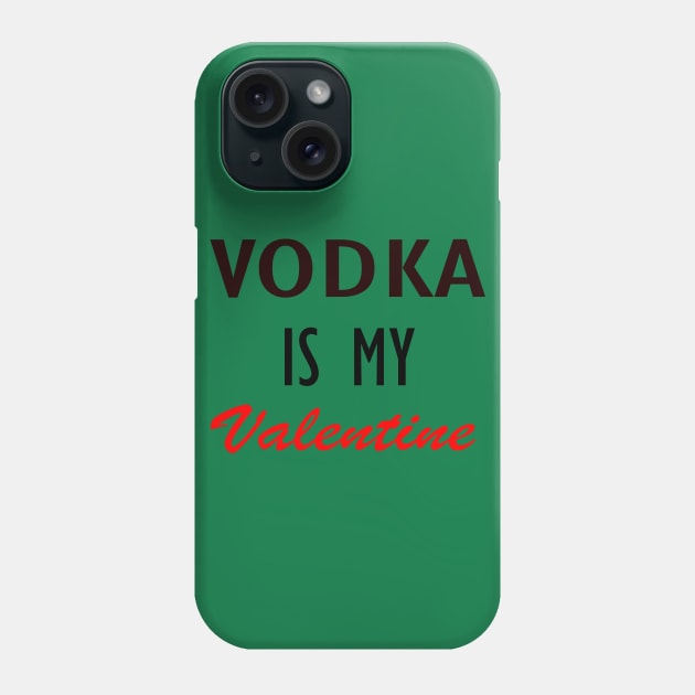 Vodka is my Valentine Phone Case by Mounika