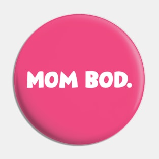 Mom Bod. Pin