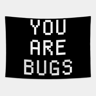you are bugs trisolaris Tapestry