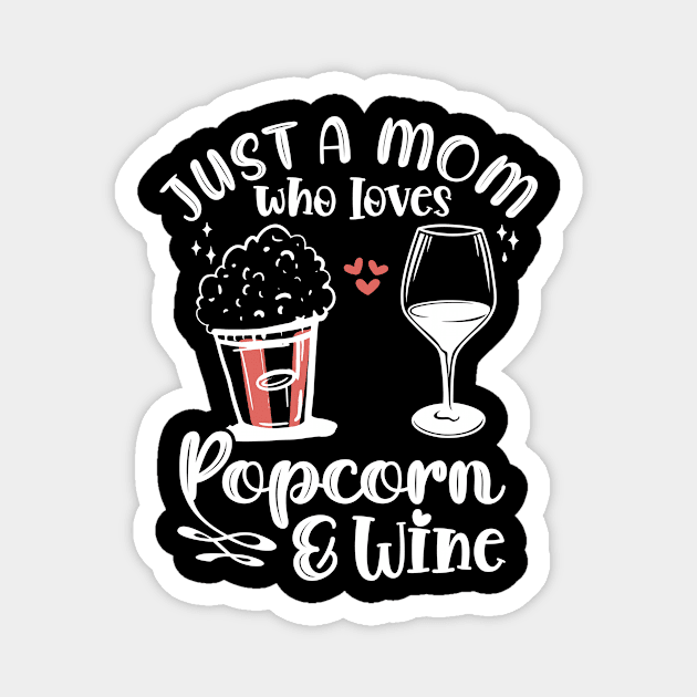 Just a Mom who loves Popcorn and Wine Magnet by G33KT33S