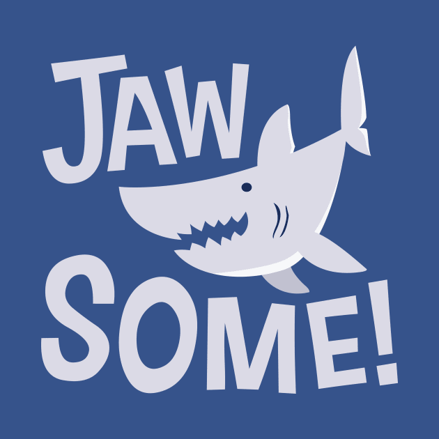 Jaw-Some! by Hey Bob Guy