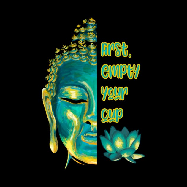 Buddhist Zen Koan First Empty Your Cup Half Buddha Face by Get Hopped Apparel