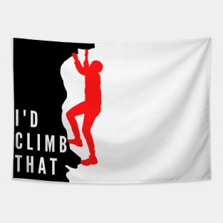 I'd Climb That ,climbing,mountaineering Tapestry