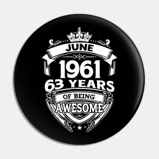 June 1961 63 Years Of Being Awesome 63rd Birthday Pin