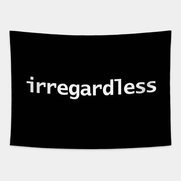 Irregardless Minimal White Text Typography Tapestry by ellenhenryart