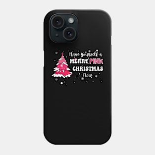 Have Yourself a Merry Pink Christmas Now Phone Case