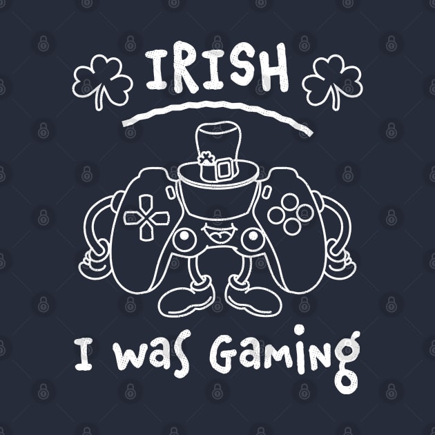 Irish I was Gaming St Patricks Day Funny Gamer by OrangeMonkeyArt