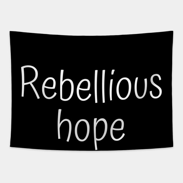 Rebellious Hope Tapestry by Word and Saying