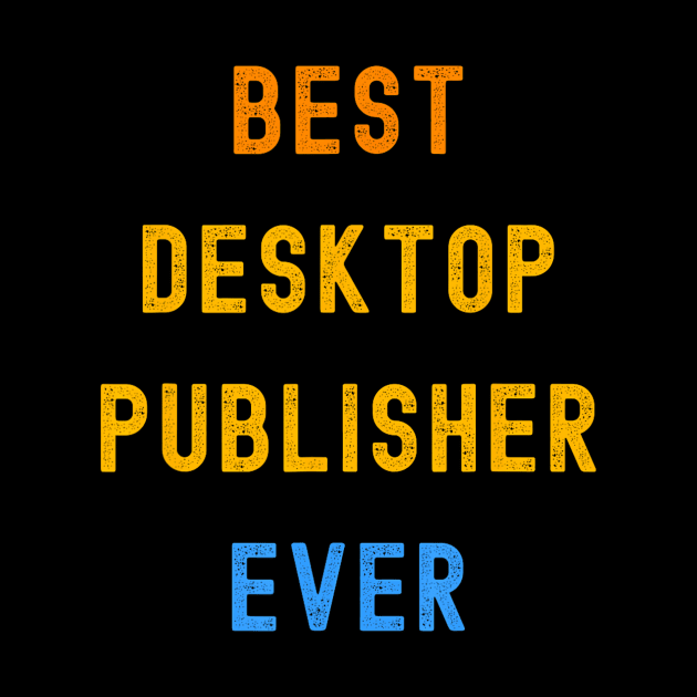 Best Desktop Publisher Ever Appreciation by Mind Shapers