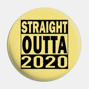 Straight Outta 2020 Pin