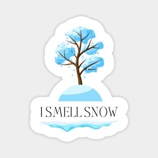 I Smell Snow - Winter - Frozen Tree Magnet