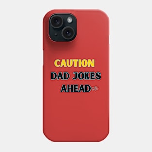 Caution Dad Jokes Ahead Phone Case