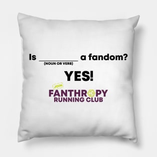 Is (BLANK) a Fandom? (light background) Pillow