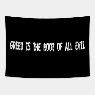 Greed Is The Root Of All Evil  - Front Tapestry