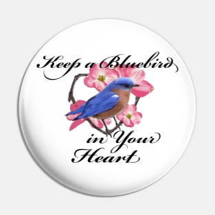 Bluebird Love and Happiness - Keep a Bluebird in your Heart Pin