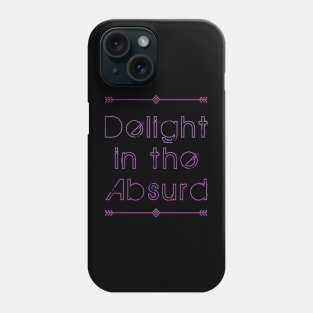 Delight In The Absurd - Absurdist Absurdity Existential  - Albert Camus - Philosophy Philosopher - Professor Teacher Student Phone Case