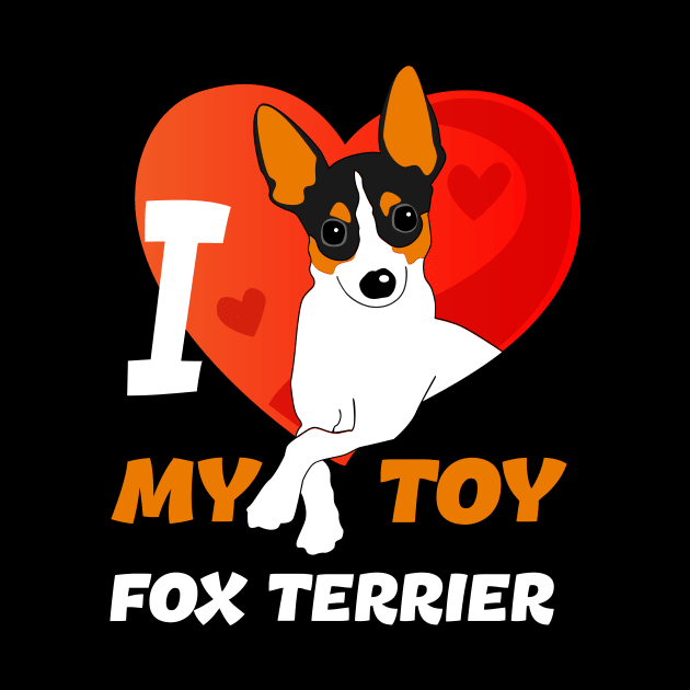 I Love My Toy Fox Terrier by Natysik11111