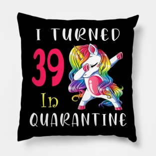 I Turned 39 in quarantine Cute Unicorn Dabbing Pillow