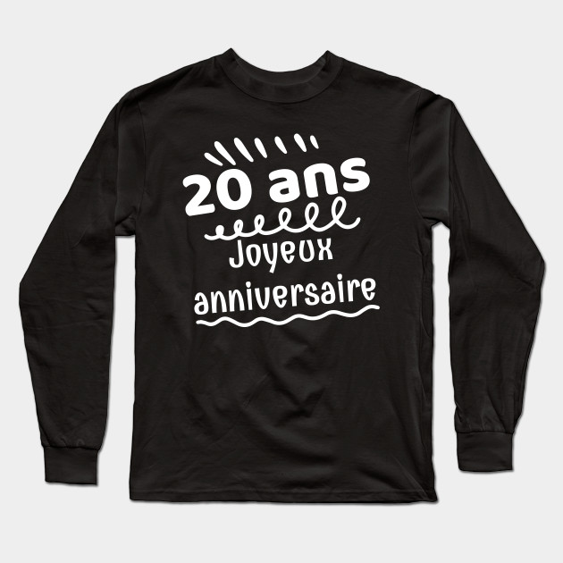 Ans Joyeux Anniversaire Long Sleeve T Shirt Teepublic Ans Joyeux Anniversaire Long Sleeve T Shirt Teepublic
