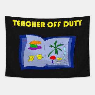 Teacher Off Duty and On Vacation Tapestry