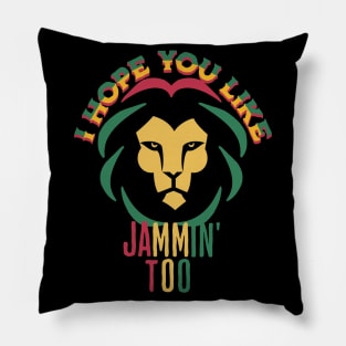 Hope You Like Jammin' Too Pillow