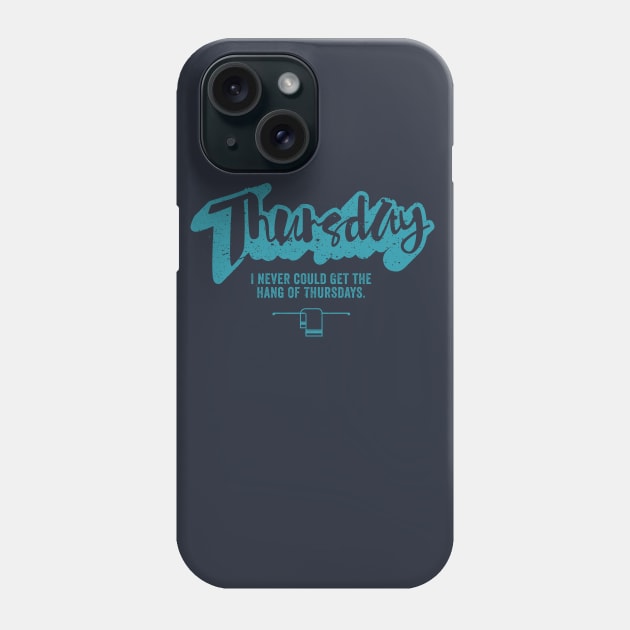 This Must be THURSDAY Phone Case by DeepSpaceDives