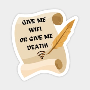 Give Me WIFI or Give me Death Humorous Internet Magnet