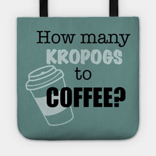 Kropogs to Coffee Tote