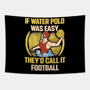 if water polo was easy they'd call it football Tapestry