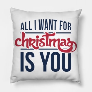 All I want for Christmas is you! Pillow