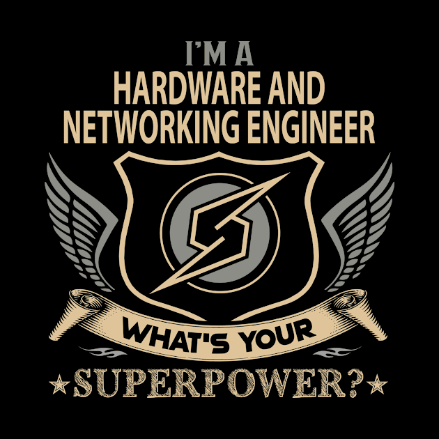 Hardware And Networking Engineer T Shirt - Superpower Gift Item Tee by Cosimiaart