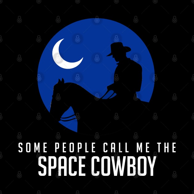 Some people call me the space cowboy by BodinStreet