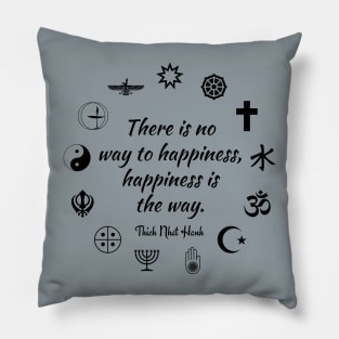 Happiness Is The Way Pillow