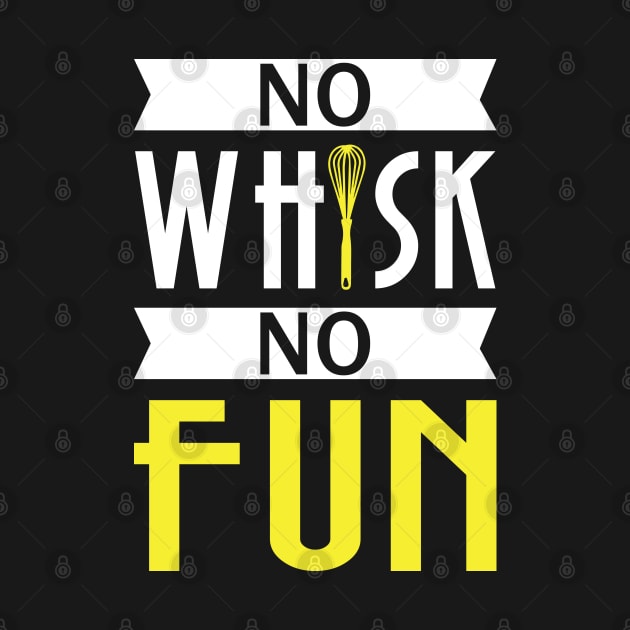 No Whisk No Fun - Cook by CRE4TIX