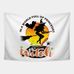 In a world full of princesses be a witch..Halloween gift Tapestry