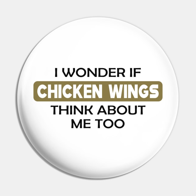 Chicken Wing - I wonder if chicken wings think about me too Pin by KC Happy Shop