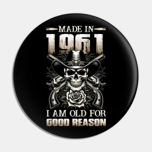 Made In 1961 I'm Old For Good Reason Pin