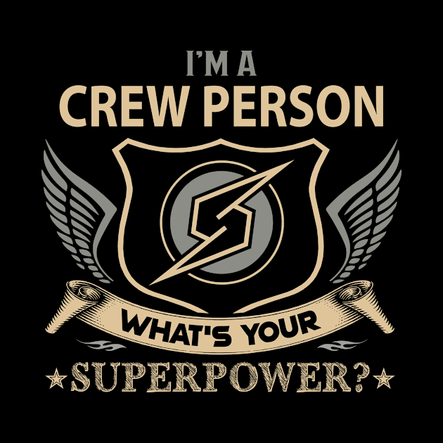 Crew Person T Shirt - Superpower Gift Item Tee by Cosimiaart